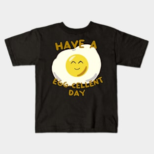 Have an Eggcellent Day Kids T-Shirt